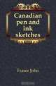 Canadian pen and ink sketches, Fraser John 