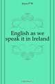 English as we speak it in Ireland, P.W. Joyce 