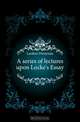 A series of lectures upon Locke