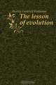 The lesson of evolution, Hutton Frederick Wollaston 