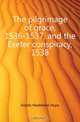 The pilgrimage of grace, 1536-1537, and the Exeter conspiracy, 1538, Dodds Madeleine Hope 