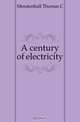 A century of electricity, Thomas C. Mendenhall 