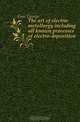 The art of electro-metallurgy including all known processes of electro-deposition, Gore George 