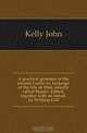 A practical grammar of the ancient Gaelic or, language of the Isle of Man, usually called Manks. Edited, together with an introd. by William Gill, Kelly John 
