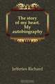 The story of my heart. My autobiography, Richard Jefferies 