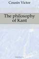 The philosophy of Kant, Cousin Victor 