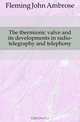 The thermionic valve and its developments in radio-telegraphy and telephony, Fleming John Ambrose 