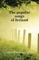 The popular songs of Ireland, Croker Thomas Crofton 