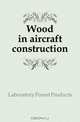 Wood in aircraft construction, Laboratory Forest Products 
