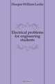 Electrical problems for engineering students, Hooper William Leslie 