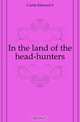 In the land of the head-hunters, Curtis Edward S. 