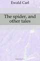 The spider, and other tales, Ewald Carl 