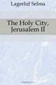 The Holy City, Jerusalem II, Lagerlof Selma 