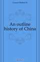 An outline history of China, Gowen Herbert H 