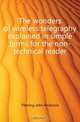 The wonders of wireless telegraphy explained in simple terms for the non-technical reader, Fleming John Ambrose 