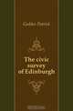 The civic survey of Edinburgh, Geddes Patrick 