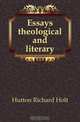 Essays theological and literary, Richard Holt Hutton 