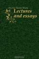 Lectures and essays, Thomas Henry Huxley 