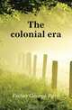 The colonial era, George P. Fisher 