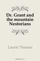 Dr. Grant and the mountain Nestorians, Laurie Thomas 