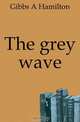 The grey wave, Gibbs A Hamilton 
