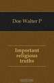 Important religious truths, Doe Walter P. 