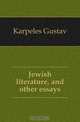 Jewish literature, and other essays, Karpeles Gustav 