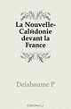 La Nouvelle-Caledonie devant la France, Delabaume P. 