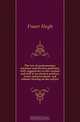The law of parliamentary elections and election petitions, with suggestions on the conduct and trial of an election petition, forms and precedents, and statutes bearing on the subject, Fraser Hugh 