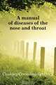 A manual of diseases of the nose and throat, Coakley Cornelius Godfrey 