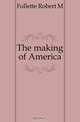 The making of America, Robert M. Follette 
