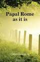 Papal Rome as it is, L. Giustiniani 
