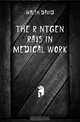 The Rontgen rays in medical work, Walsh David 