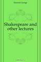 Shakespeare and other lectures, Dawson George 