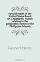 Special report of the United States Board on Geographic Names relating to the geographic names in the Philippine Islands, Gannett Henry 