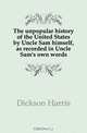 The unpopular history of the United States by Uncle Sam himself, as recorded in Uncle Sam