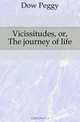 Vicissitudes, or, The journey of life, Dow Peggy 