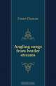 Angling songs from border streams, Fraser Duncan 