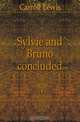 Sylvie and Bruno concluded, Carroll Lewis 