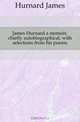 James Hurnard a memoir, chiefly autobiographical, with selections from his poems, Hurnard James 