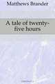 A tale of twenty-five hours, Matthews Brander 