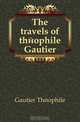 The travels of theophile Gautier, Theophile Gautier 