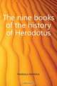 The nine books of the history of Herodotus, Herdotus Herdotus 