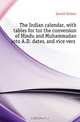 The Indian calendar, with tables for tor the conversion of Hindu and Muhammadan into A.D. dates, and vice versa, Sewell Robert 