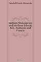 William Shakespeare and his three friends, Ben, Anthonie and Francis, Kendall Frank Alexander 