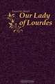 Our Lady of Lourdes, Lasserre Henri 