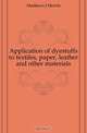 Application of dyestuffs to textiles, paper, leather and other materials, Matthews J Merritt 
