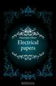 Electrical papers, Heaviside Oliver 
