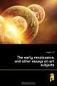 The early renaissance, and other essays on art subjects, Hoppin James Mason 