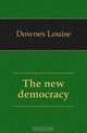 The new democracy, Downes Louise 